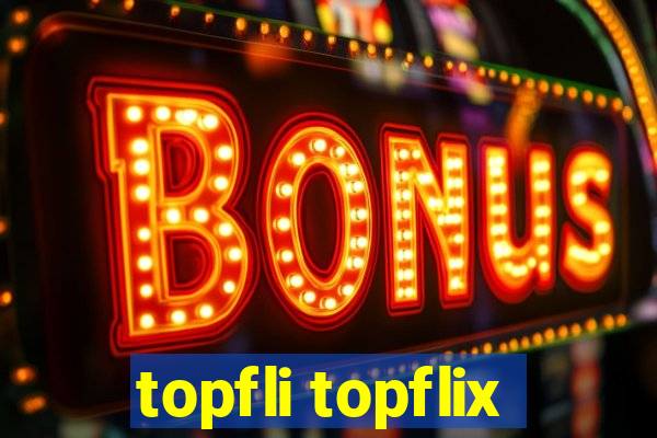 topfli topflix